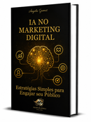 6 - IA no Marketing Digital - Estratégias Simples para Engajar seu Público